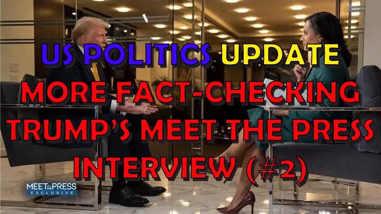 US Politics Extra: Fact-Checking Trump's Meet the Press Interview #2 ...