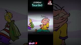 Leyendas Teorias Ed, Edd Y Eddy Esconde Algo Mas?