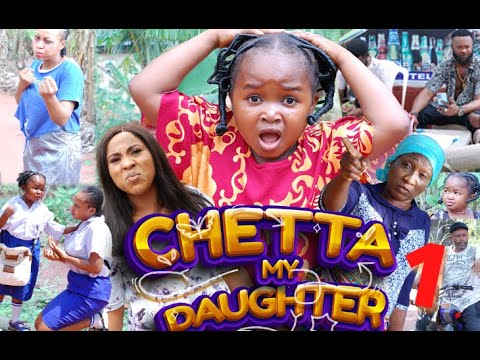 CHETTA MY DAUGHTER SEASON 1 – (2022 NEW MOVIE) EBUBE OBIO 2022 Latest Nigerian Nollywood Movie