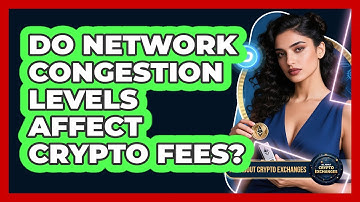 Do Network Congestion Levels Affect Crypto Fees?
