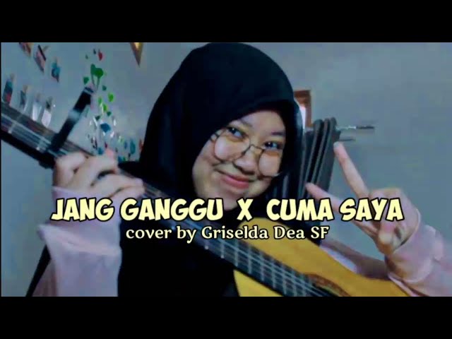 JANG GANGGU  X  CUMA SAYA (cover by Griselda Dea SF) class=
