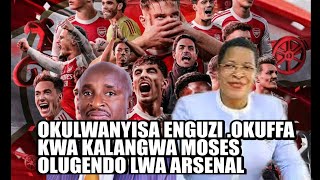 OKULWANYISA ENGUZI OKUFFA KWA KALANGWA.OLUGENDO LWA ARSENAL,🙏✌️