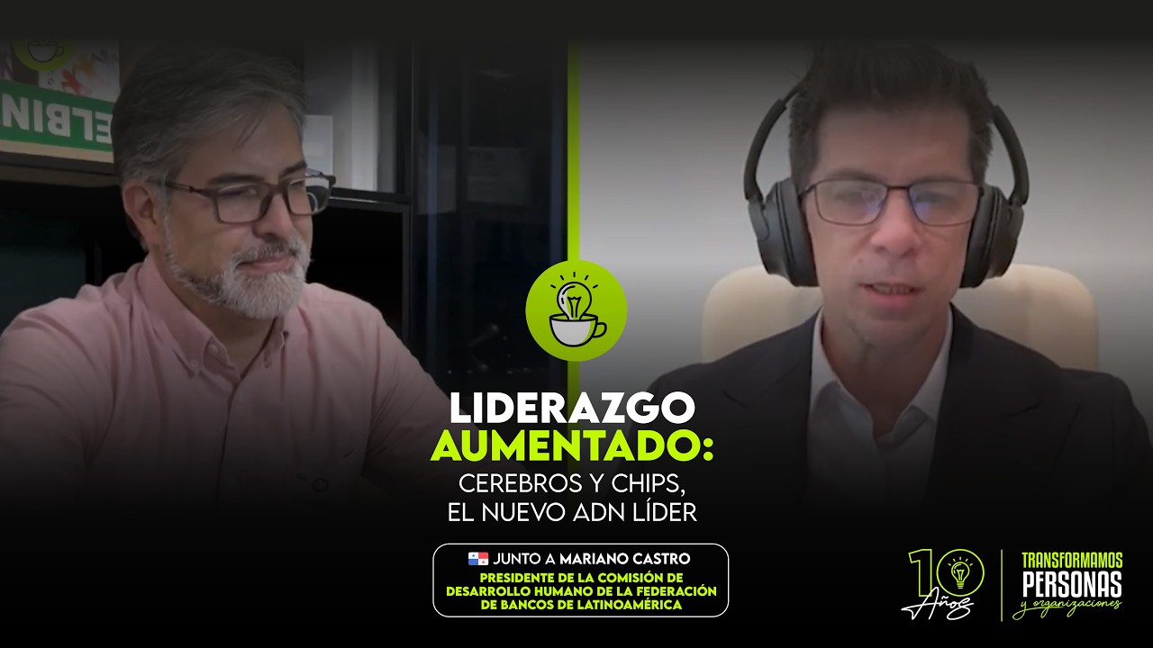 Ep.29 | Liderazgo Aumentado: Cerebros y Chips, el nuevo ADN Líder junto a Mariano Castro 🇵🇦