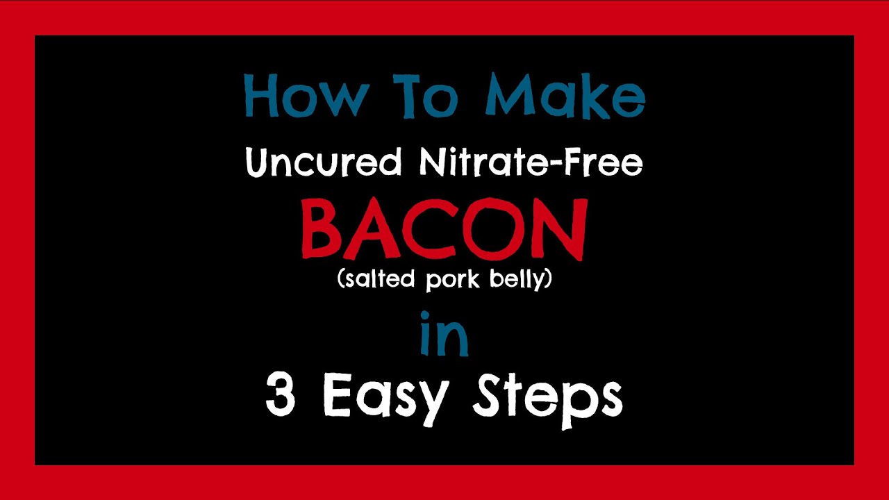 How To Make Uncured NitrateFree Bacon In 3 Easy Steps YouTube