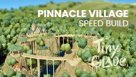 Pinnacle Village| Speed Build | Tiny Glade | (No Commentary)