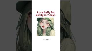 Lose belly fat in 7 days shorts ytshorts viralshorts reels