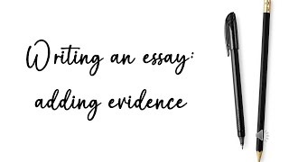 Writing an essay: adding evidence
