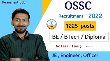 OSSC recruitment 2022 🔥 1225 posts | BE/BTech/Diploma | No Fees | Permanent Job | JE, Officer & more