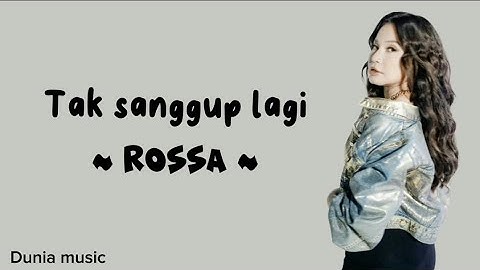 Tak sanggup lagi - Rossa || Lirik Lagu ( Video lirik lagu )
