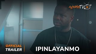 Ipinlayanmo Yoruba Movie 2024 | Official Trailer | Showing Next On ApataTV+