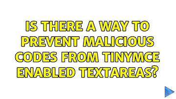 Is there a way to prevent malicious codes from TinyMCE enabled textareas? (2 Solutions!!)