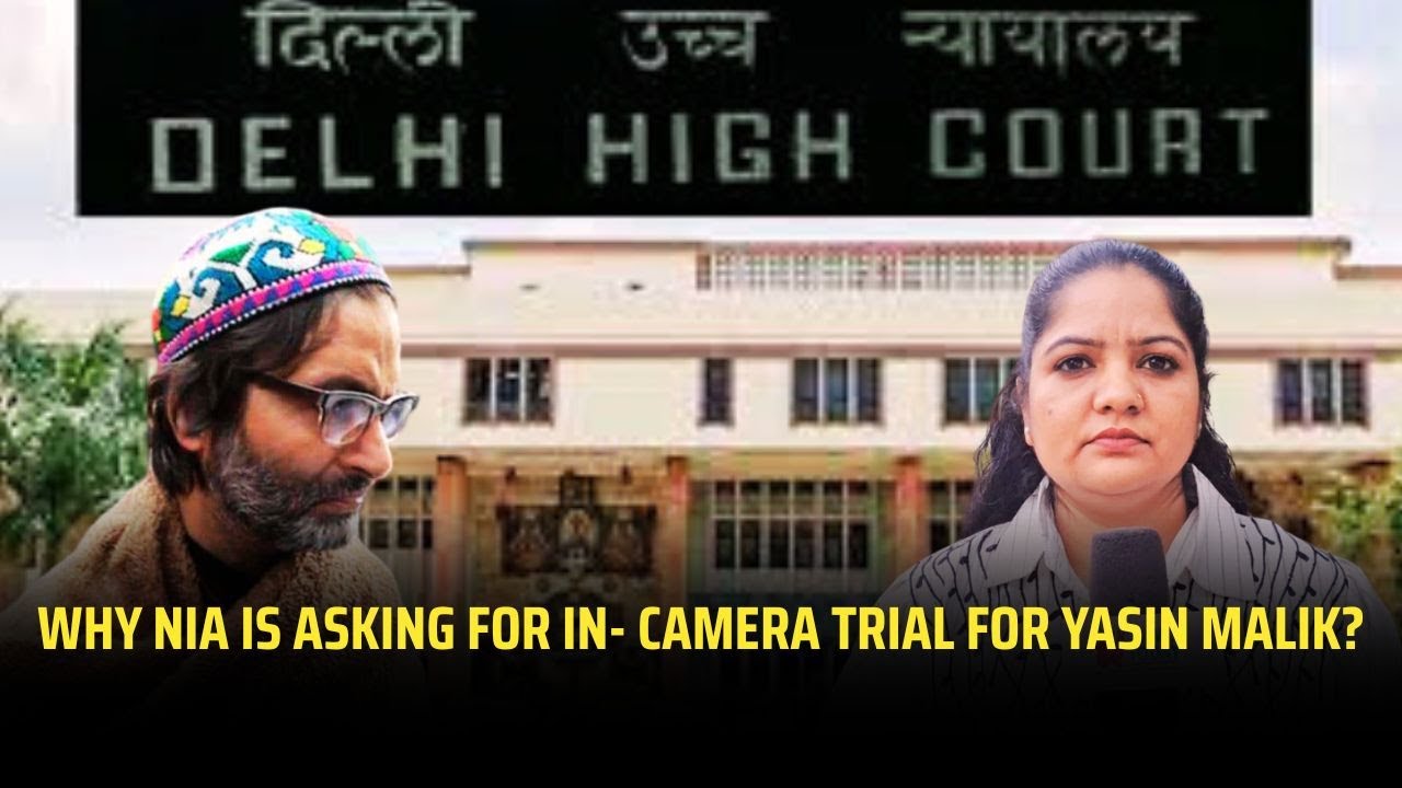 Why NIA is asking for in- camera trial for Yasin Malik? | JK News Today