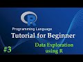 3 r programming language tutorial for beginner  part 03 data exploration using r  full course