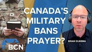 Canadian Military Chaplains Told to Stop Religious Prayers | Brian Dijkema
