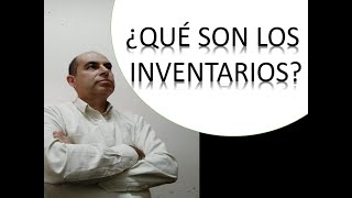 ¿QUÉ SON LOS INVENTARIOS?