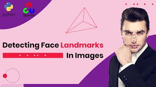 face detection tutorial for beginners | How to detect face landmarks LBF model and Python - Part  4