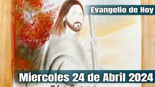 Evangelio de Hoy Miercoles 24 de Abril 2024  El Santo Rosario de Hoy