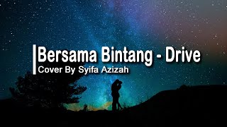 Bersama Bintang - Drive Cover By  Syifa Azizah (Lirik Video)
