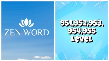 Zen Word® - Relax Puzzle Game - 951,952,953,954,955 Level Answers