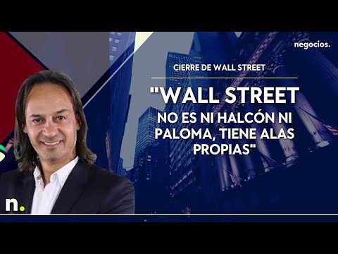 "Wall Street no es ni halc&oacute;n ni paloma, tiene alas propias"
