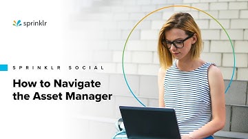 Sprinklr Social - The Publishing Workflow - How to Navigate the Asset Manager