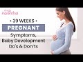 39 Weeks Pregnant - Symptoms, Baby Development and Care Tips