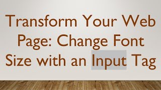 Transform Your Web Page: Change Font Size with an Input Tag