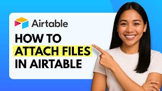 How to Attach Files in Airtable [Quick Guide]