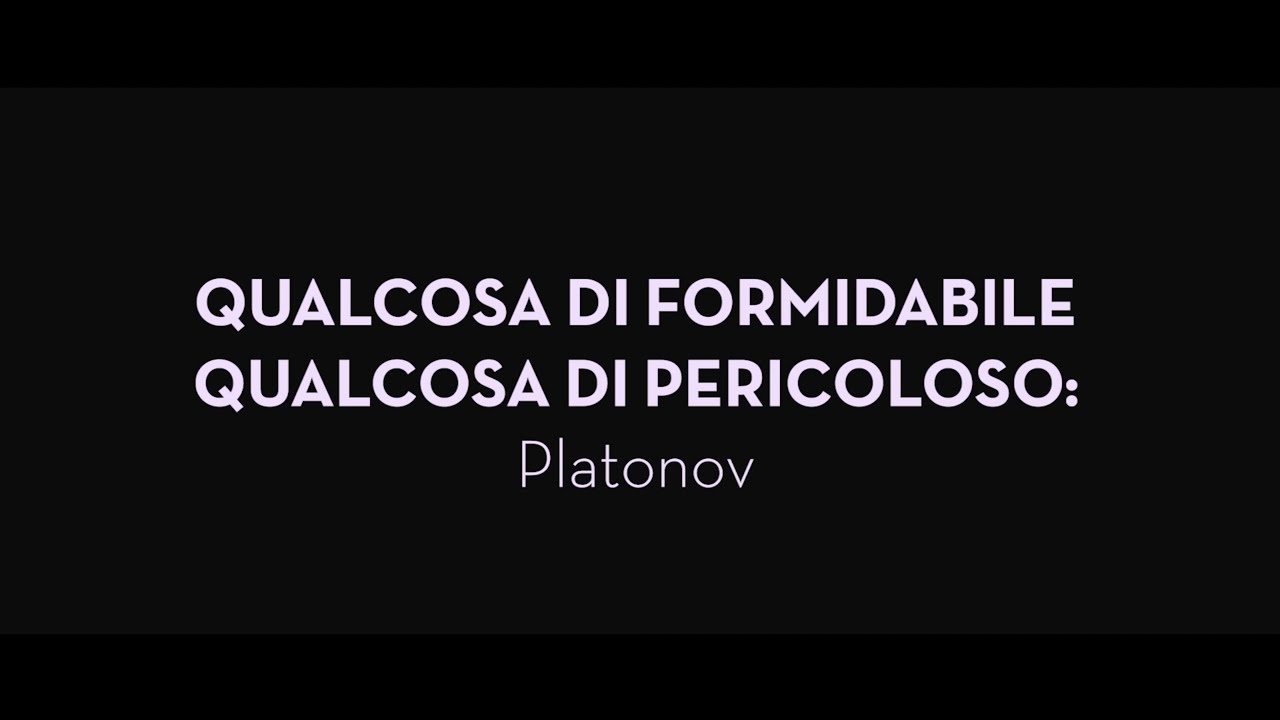 Qualcosa di Formidabile, Qualcosa di Pericoloso: Platonov
