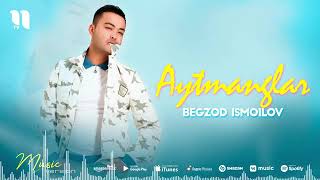 Begzod Ismoilov - Aytmanglar (audio 2021) (360p) Resimi