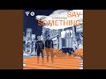 Say Something Extended Mix mp3