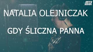 Natalia Olejniczak - Gdy Śliczna Panna