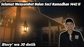 story' wa 30 detik | Menyambut Bulan Suci Ramadhan 1442 H #short