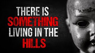 "There is Something Living in the Hills" Creepypasta