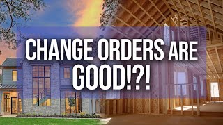 CHANGE ORDERS Are GOOD!?! A Tool to Help make a Home into a Custom Home