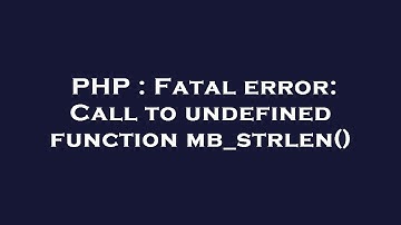 PHP : Fatal error: Call to undefined function mb_strlen()