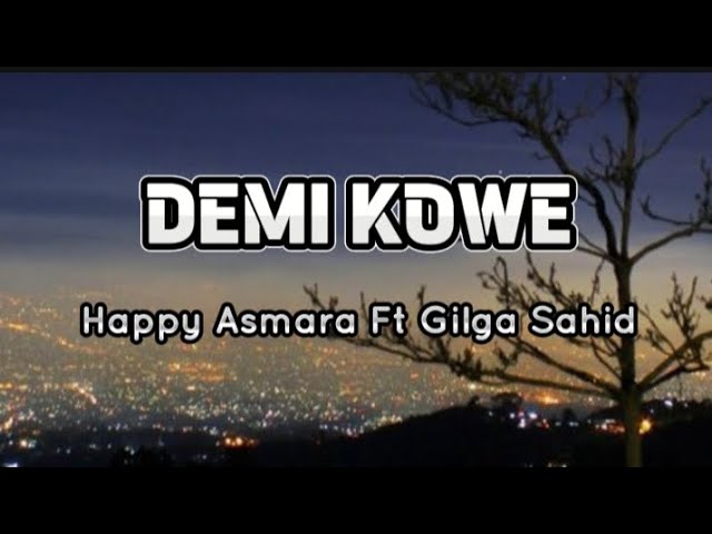 Demi Kowe - Happy Asmara Ft Gilga Sahid #coverlirik class=