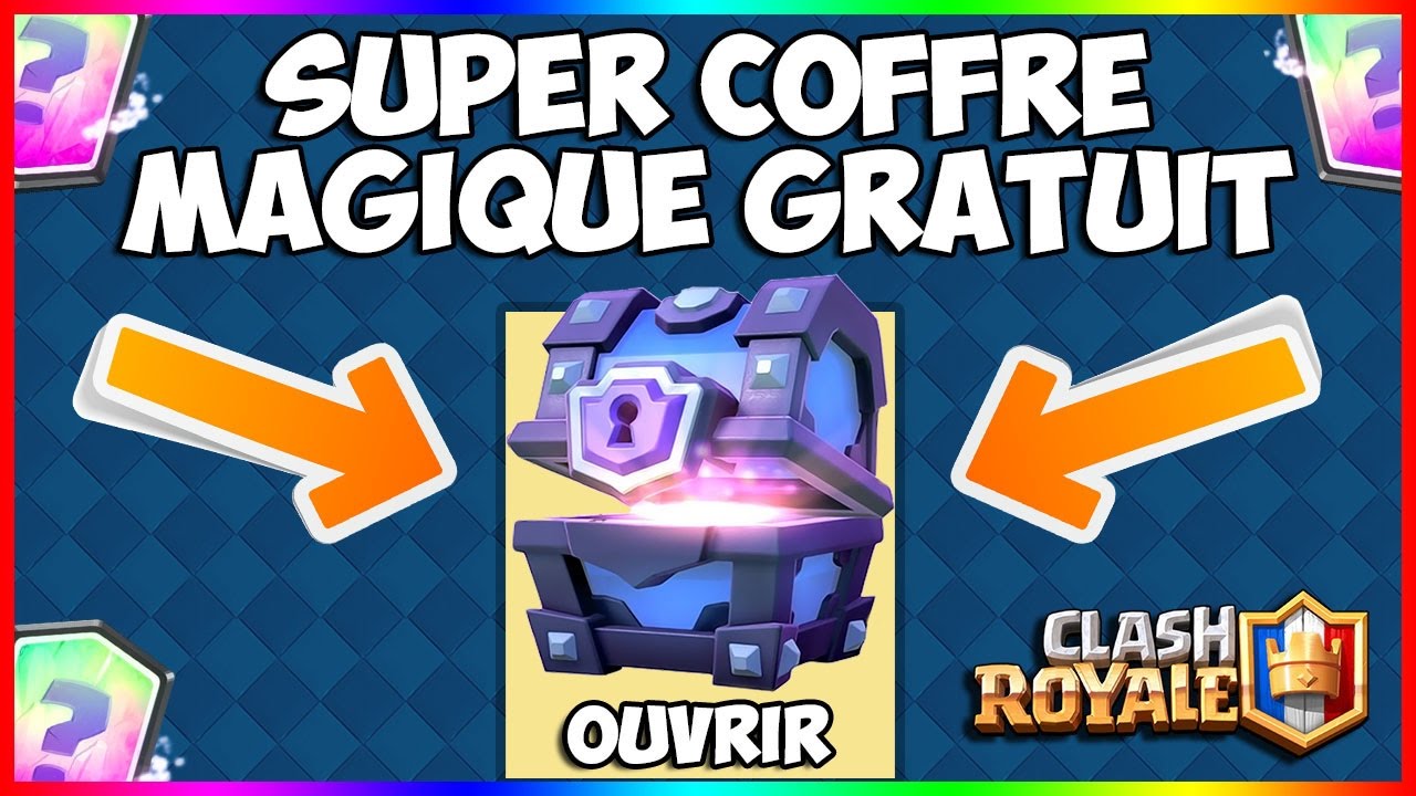 Clash Royale - J'OUVRE UN SUPER COFFRE MAGIQUE GRATUIT - LEGENDAIRE
