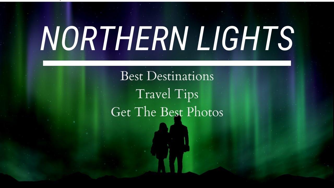 Northern Lights Travel Tips Top Destinations YouTube