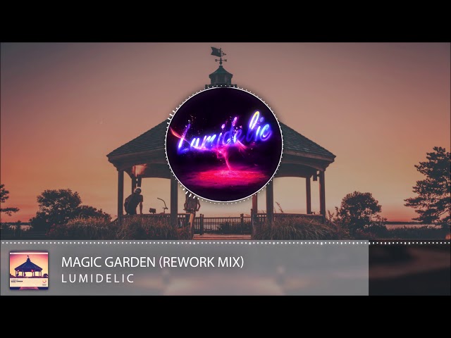 Lumidelic - Magic Garden (2018 Rework) class=