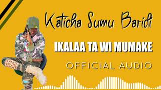 Ikalaa Ta Wi Mumake Official Audio By Katicha Fuliza Winukendunyu Kati