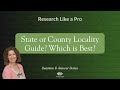 State or County Locality Guide? Which is Best?