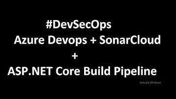 DevSecOps - Azure Devops + SonarCloud + .NET Core Build Pipeline