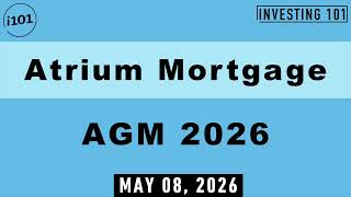Atrium Mortgage Investment AGM 2026 | High-Quality Loan Portfolio Performance Outlined To Investors