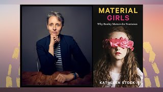 Dr. Kathleen Stock discusses her book, "Material Girls"