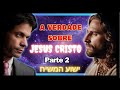 A verdade sobre Jesus Cristo. Parte 2