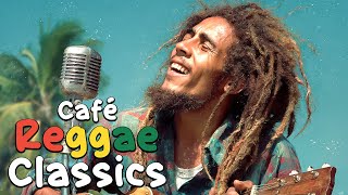 ☕PLAYLIST REGGAE CAFÉ - BEST COLLECTION OF VINTAGE REGGAE CAFÉ TRACKS🎸