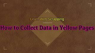 How to Collect Data in Yellow Pages | Learn Web Scrapping