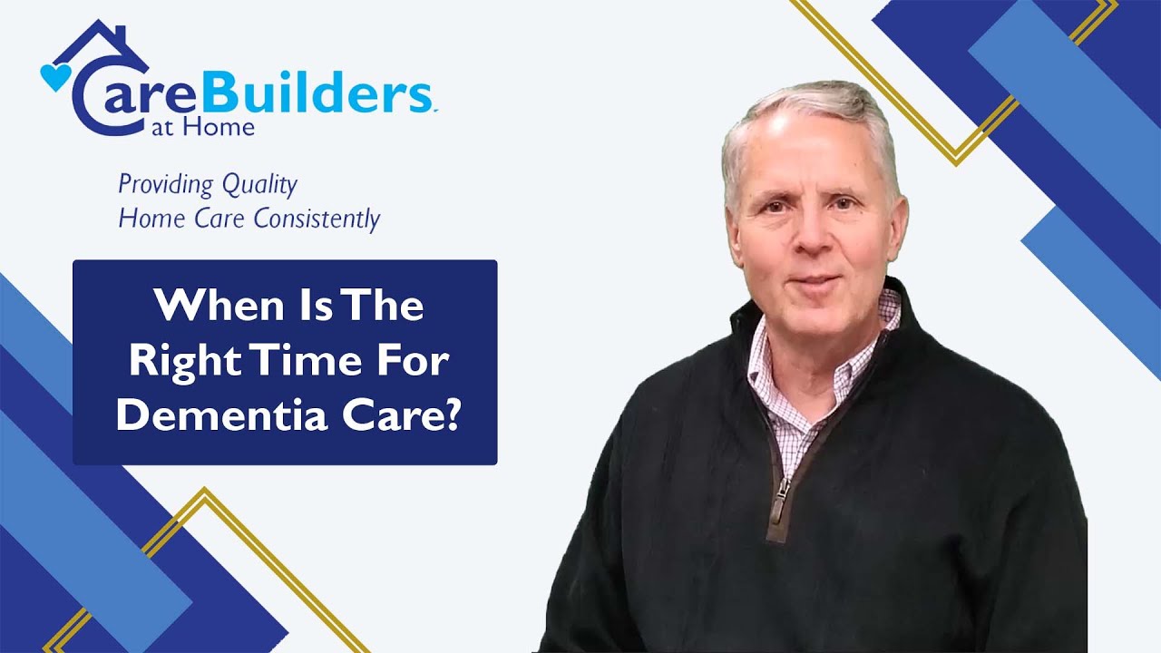 When Is The Right Time For Dementia Care?