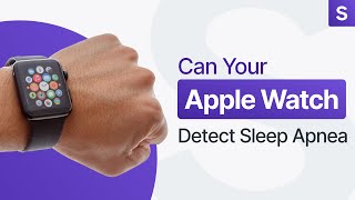 Unlocking the Mystery: Can Your Apple Watch Detect Sleep Apnea?